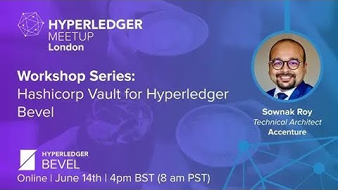 Workshop Series: Hashicorp Vault for Hyperledger Bevel