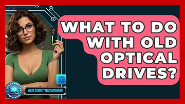 What To Do With Old Optical Drives? - Your Computer Companion