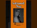 Instrument Thief