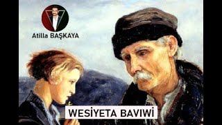 ( WESİYATA BAVIWİ ) KÜRTÇE BABA VASİYETİ