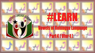 Vowels of Rohingya Language Part 4 (Ufor-1)