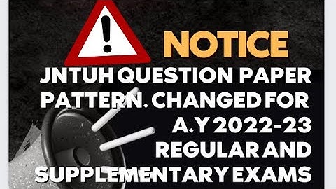 JNTUH QUESTION PAPER PATTERN CHANGED A.Y 2022-23 FOR REGULAR AND SUPPLY EXAMINATIONS.
