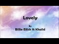 Billie eilish ft khalid  lovely lyrics