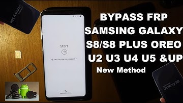 Samsung Galaxy S8/ S8 Plus Bypass Frp google account Oreo 8.0.0 security U2 U3 U4 U5