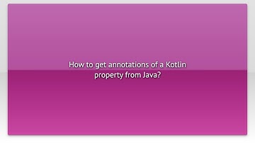 How to get annotations of a Kotlin property from Java?