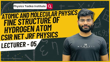 atomic and molecular physics| fine structure of hydrogen atom| csir net jrf physics| gate
