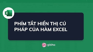 Phím tắt hiển thị toàn bộ cú pháp của hàm Excel