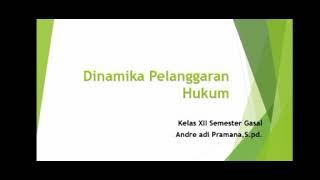 Dinamika Pelanggaran Hukum | XII