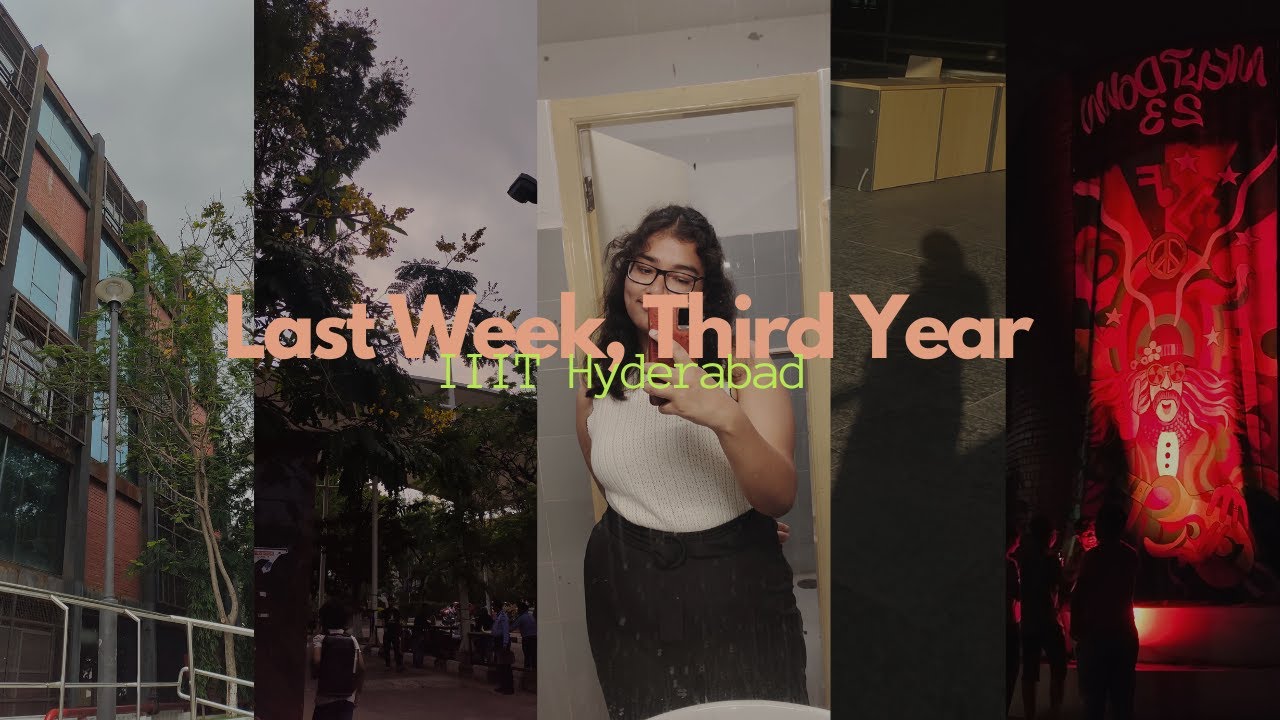 Last Week of My Third Year at IIIT Hyderabad