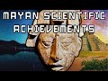 Top 3 Most Incredible Mayan Scientific Achievements - History Explained