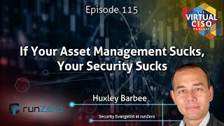 Episode 115: If Your Asset Management Sucks, Your Security Sucks
