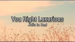 YOU RIGHT LUXURIOUS - Julia in red | (Lyrics/Lirik) Naomii