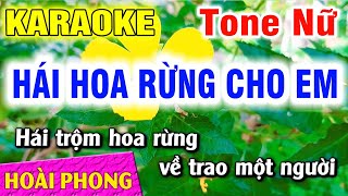 Karaoke Hái Hoa Rừng Cho Em Tone Nữ Nhạc Sống Mới | Hoài Phong Organ