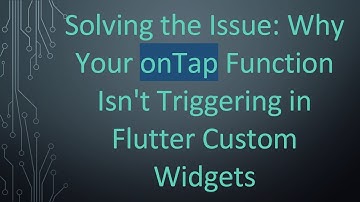 Solving the Issue: Why Your onTap Function Isn