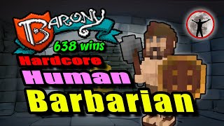 Barbarian Human - Barony on Hardcore difficulty - 638 Wins