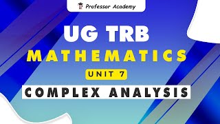 Celebrity UG TRB Mathematics | Unit 7 | Complex Analysis - Professor Academy Profile