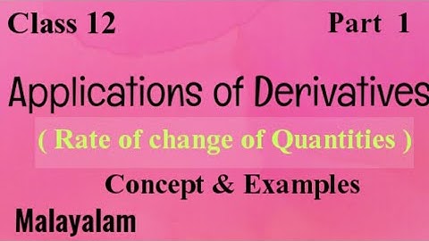 Class12|Maths|Application of Derivatives|Rate of Change of Quantities|Malayalam