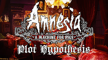 Amnesia: A Machine For Pigs - Plot Theories, Main Character (Children, Machine, Pigs, Letter)