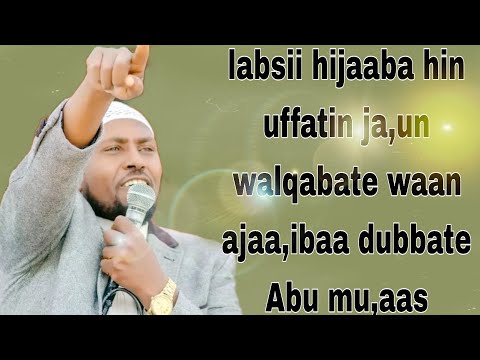 Hijaabni Akka Hin Uffane Dhoorkame Jira Waan Ajaaiba Dubbate Abu Mu Saab