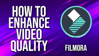 How To Enhance Video Quality Filmora Tutorial