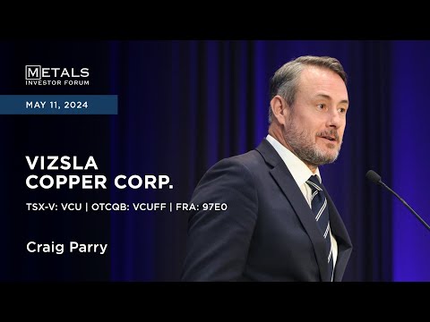 Craig Parry of Vizsla Copper Corp. presents at Metals Investor Forum | May 10-11, 2024