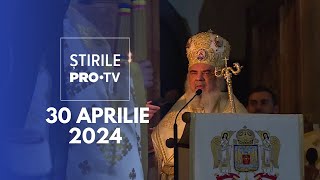 Știrile Pro Tv - 30 Aprilie 2024