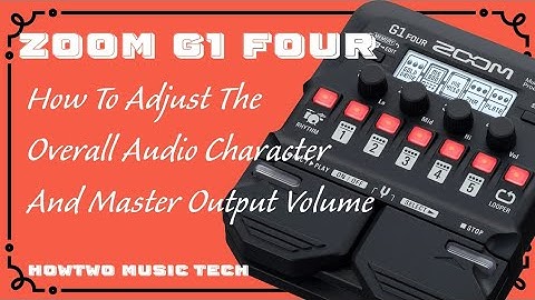 #003 How To Adjust The Overall Audio Character And Master Output Volume ZOOM G1 FOUR