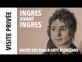 [Visite privée] Ingres avant Ingres au musée des Beaux-Arts d'Orléans