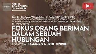 1657. FOKUS ORANG BERIMAN DALAM SEBUAH HUBUNGAN | Riyaadhush Shaalihiin | Ustadz Nuzul Dzikiri