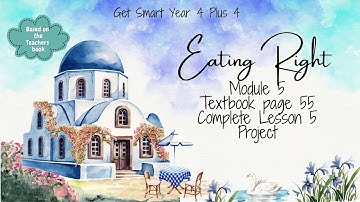 GET SMART PLUS 4 YEAR 4 | TEXTBOOK PAGE 55 | MODULE 5 EATING RIGHT | PROJECT