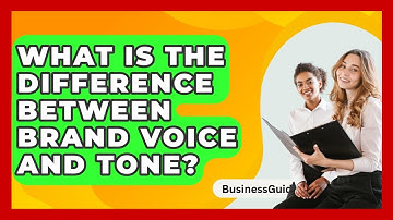 What Is The Difference Between Brand Voice And Tone? - BusinessGuide360.com