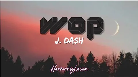 WOP [ Lyrics ] J. DASH