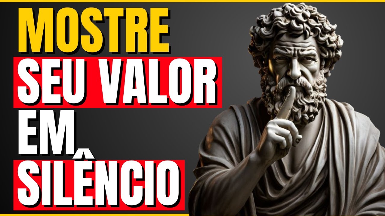 Como DEMONSTRAR seu VALOR em SILÊNCIO | ESTOICISMO