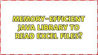Memory-efficient Java library to read Excel files? (3 Solutions!!)