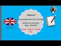 VOCABULARY DICTATION 1. ENGLISH (A2) - SPORT ACTIVITIES: BALL SPORTS.