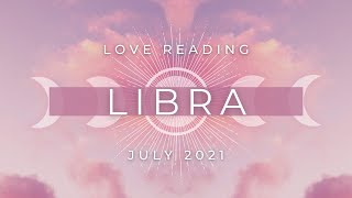 LIBRA  The Way You Make Them Feel Pushes This Connection Forward  July 2021