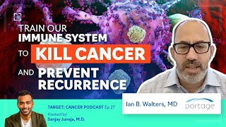 Train our immune system to kill cancer and prevent recurrence