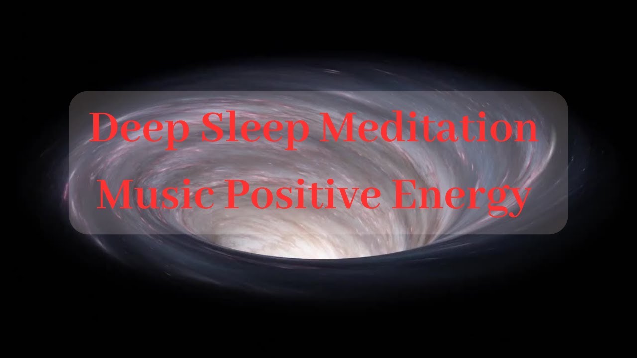 Deep Sleep Meditation Music Positive Energy | Fall Asleep Fast - YouTube