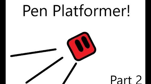 Pen Platformer Tutorial Part 2(Player in Pen, Special Collisions, and Scrolling!)