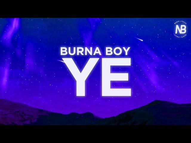 Ye (Lyrics) - Burna Boy | Nabis Lyrics class=