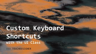 Custom Keyboard Shortcuts in TouchDesigner with the UI Class Profile