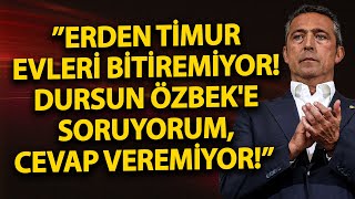 Erden Timur Evleri Bitiremiyor Dursun Özbeke Soruyorum Cevap Veremiyor Ali Koç