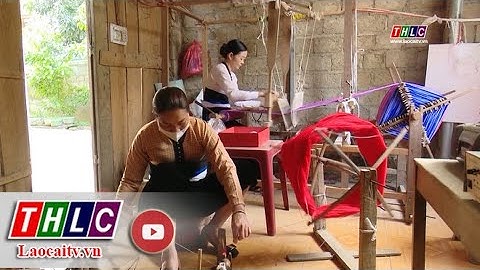 Nghề dệt - Nét đẹp văn hóa của người Thái Phù Yên, Sơn La | THLC