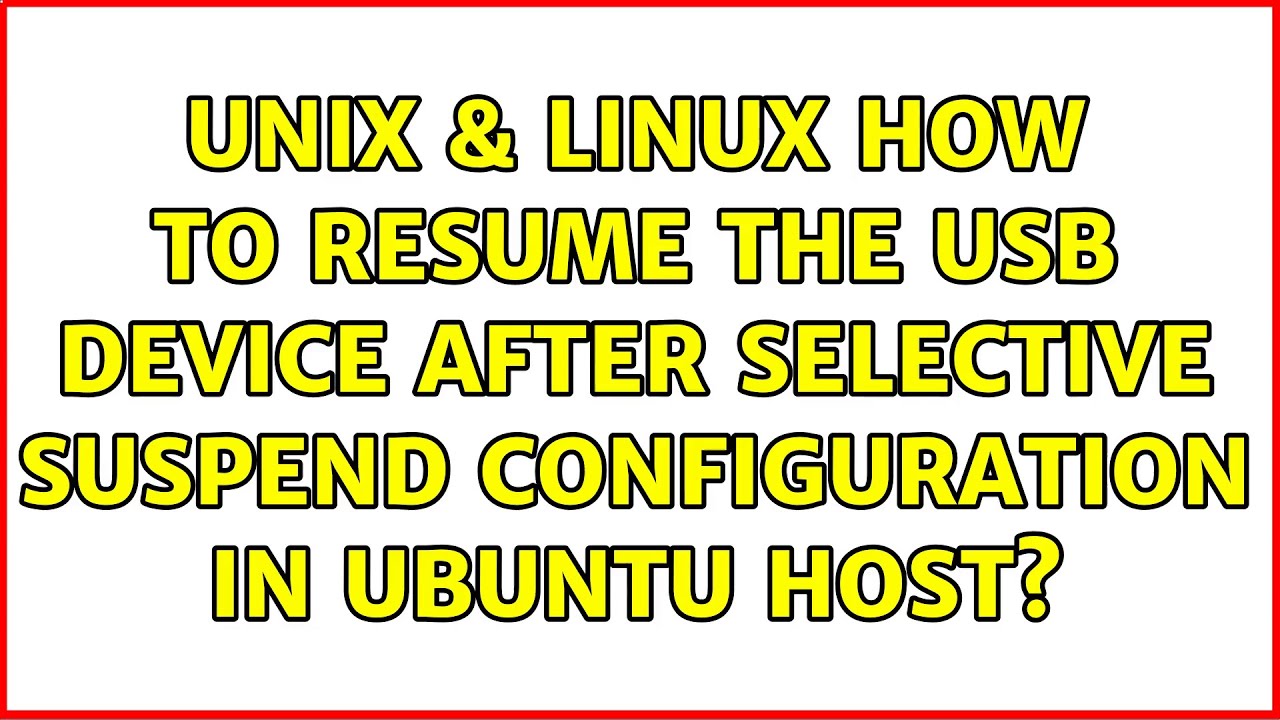 Unix & Linux: How to resume the USB device after selective suspend ...