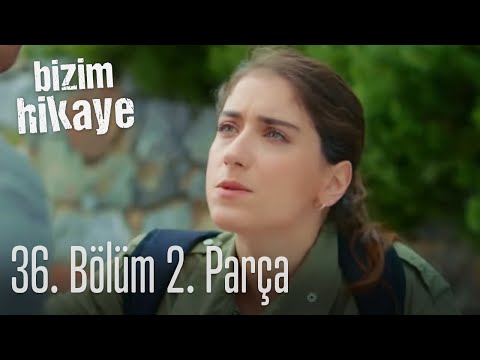 Bizim Hikaye 36. Bölüm 2. Parça