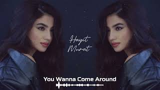 Hayit Murat - You Wanna Come Around