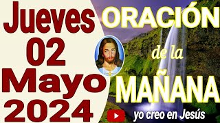 Oración de la mañana del día jueves 02 de mayo del 2024