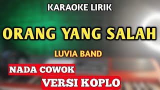 ORANG YANG SALAH KARAOKE KOPLO NADA COWOK - Ku Sudah Mencoba Tuk Berikan Bunga|Gayung Tak Bersambut