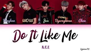 Video thumbnail of "A.C.E (에이스) - 'Do It Like Me' Lyrics (Color Coded_Han_Rom_Eng)"