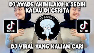 DJ AVADE AKIMILAKU X SEDIH KALAU DI CERITA BY DWIPA NATION SOUND VIRAL FYP TIKTOK TERBARU 2023